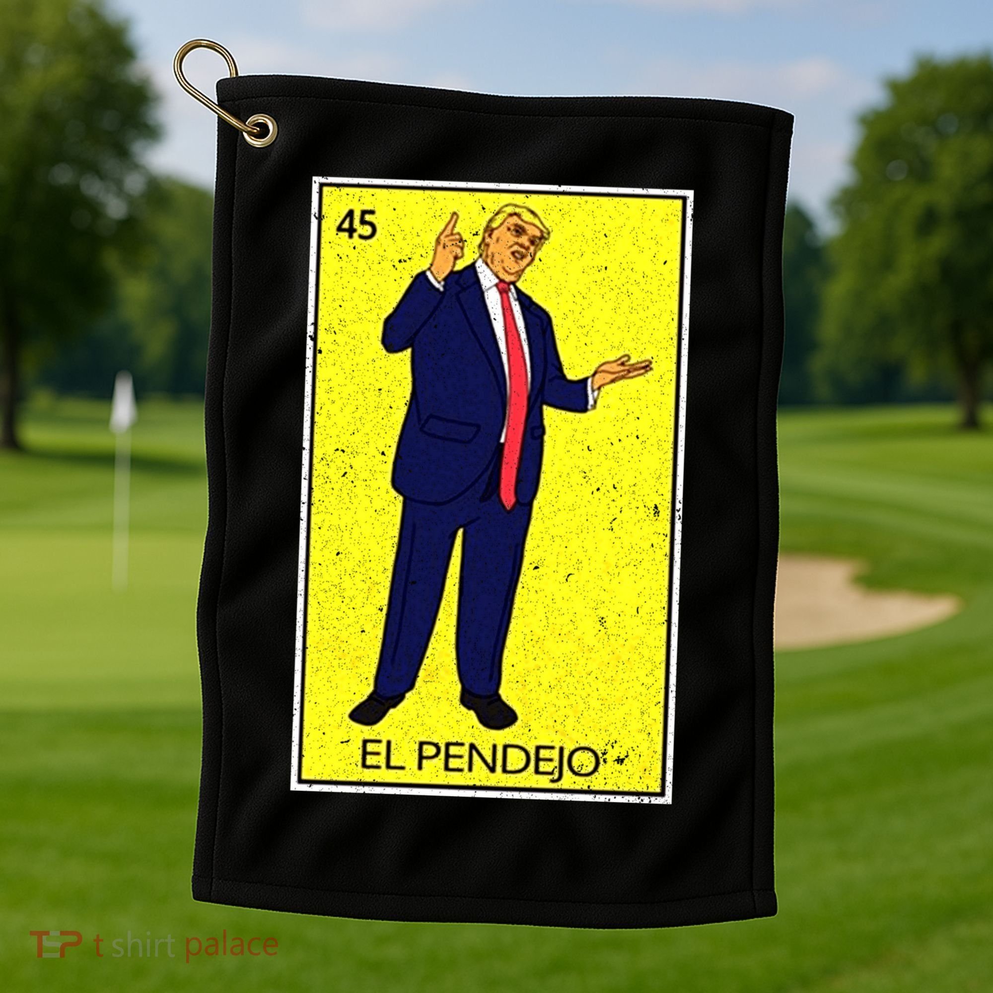 Donald Trump El Pendejo Golf Towel