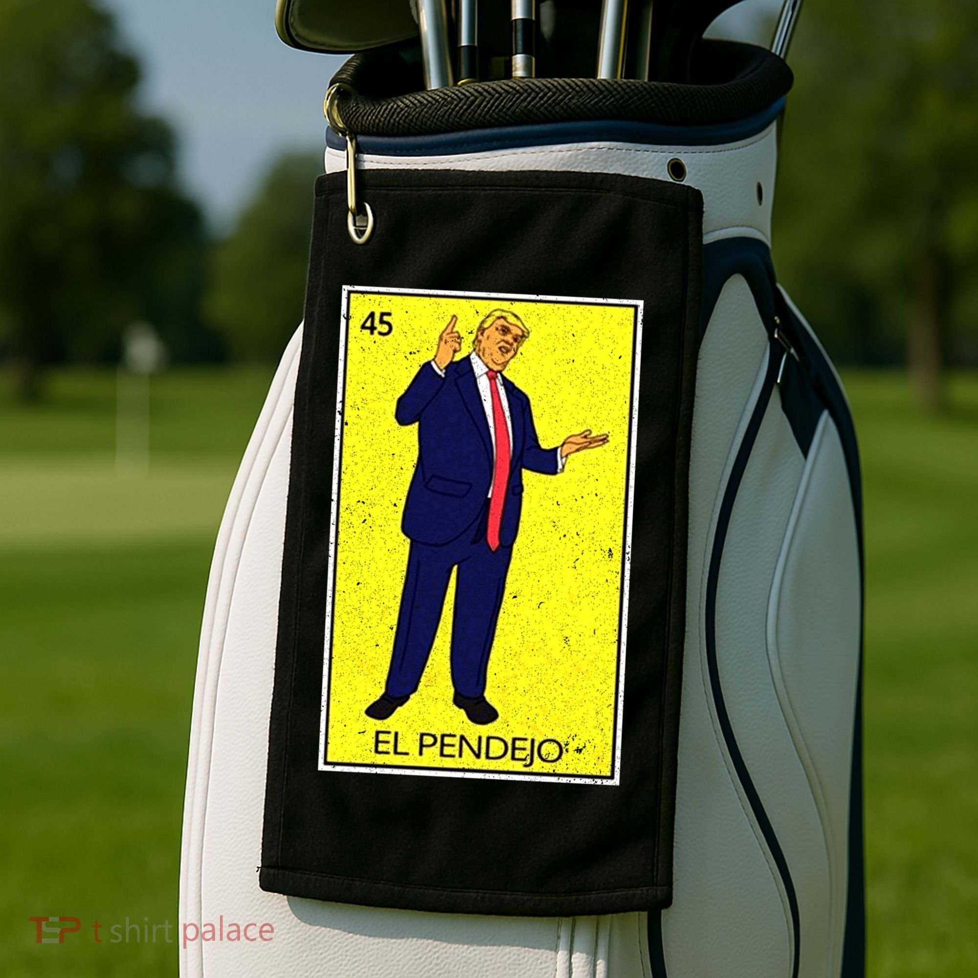 Donald Trump El Pendejo Golf Towel