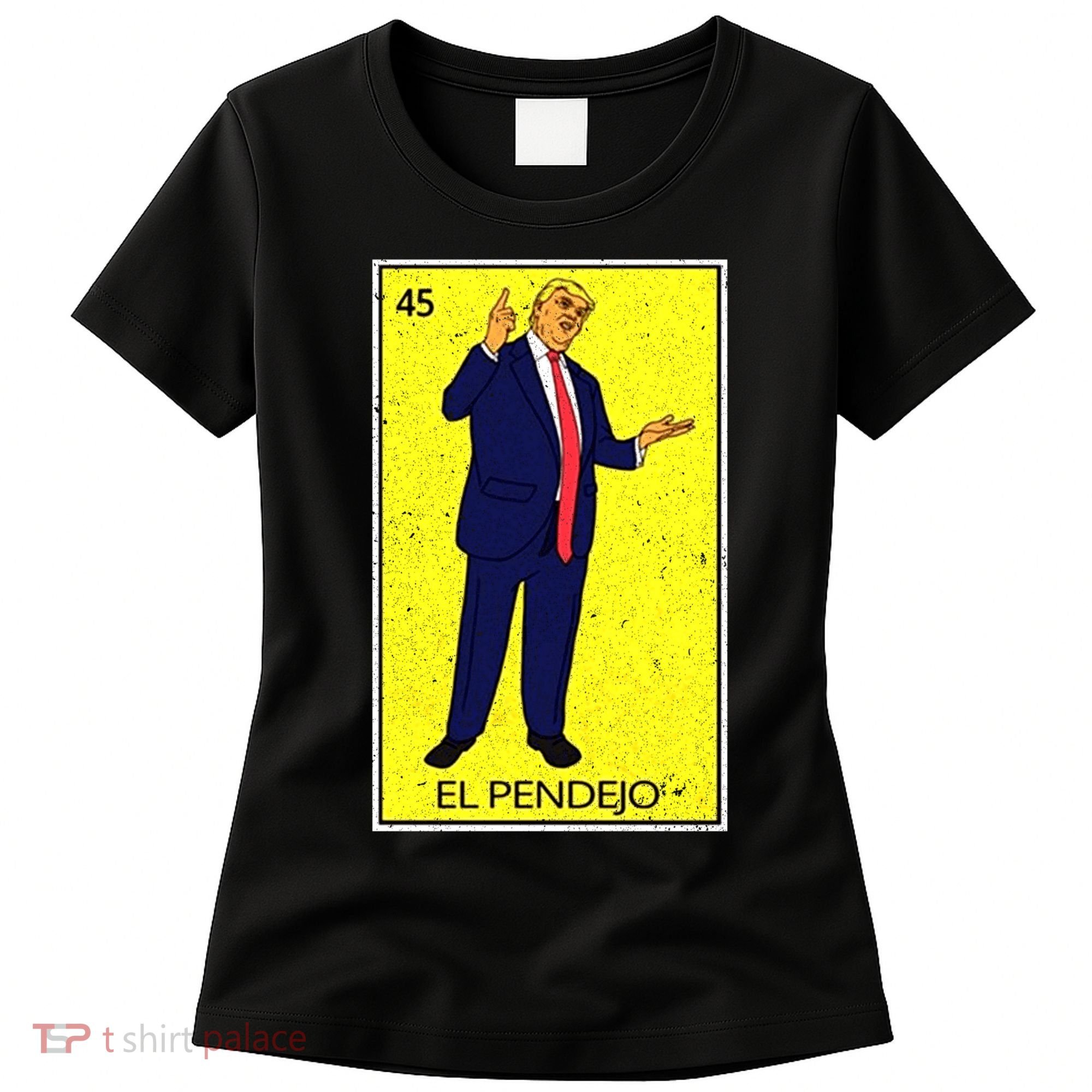 Donald Trump El Pendejo Women's T-Shirt