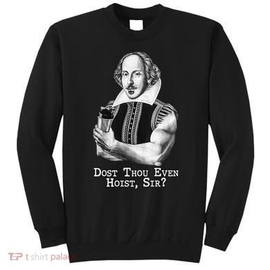 Dost Thou Even Hoist Sir Sweatshirt