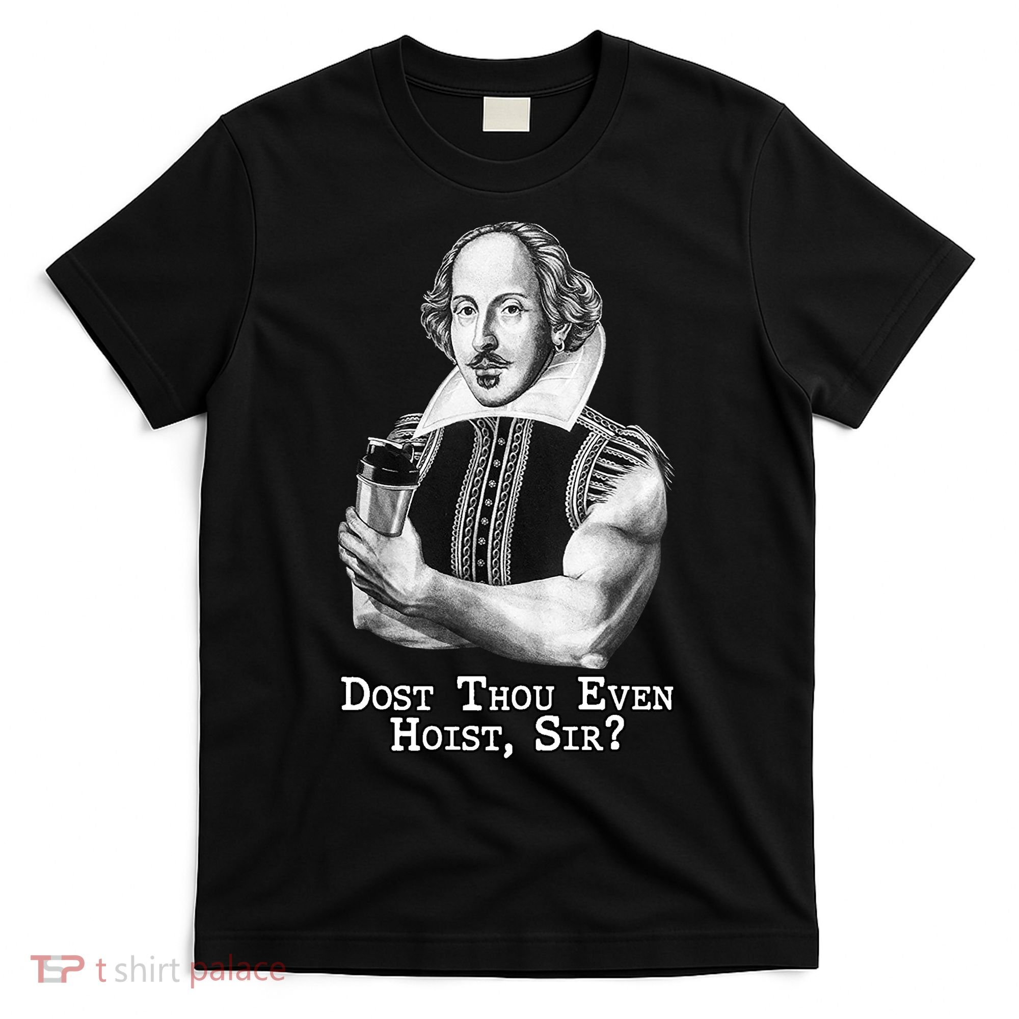 Dost Thou Even Hoist Sir T-Shirt