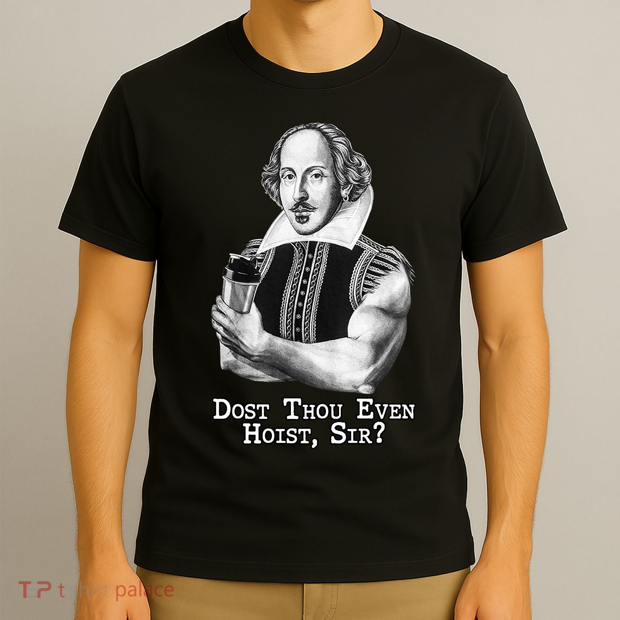 Dost Thou Even Hoist Sir T-Shirt