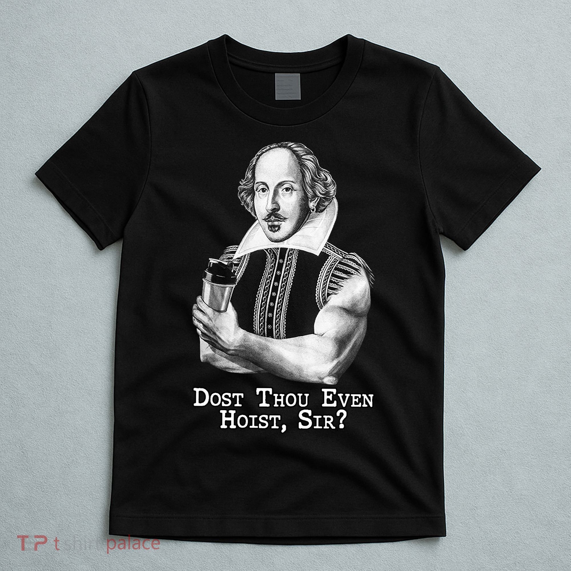 Dost Thou Even Hoist Sir T-Shirt