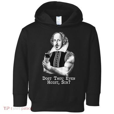 Dost Thou Even Hoist Sir Toddler Hoodie