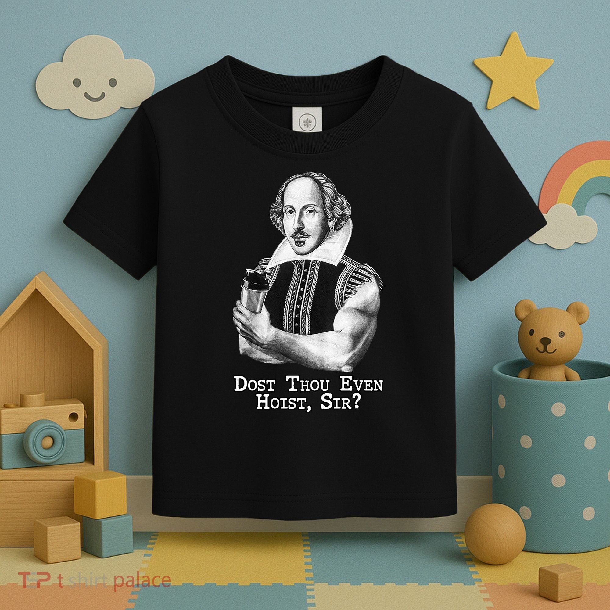 Dost Thou Even Hoist Sir Toddler T-Shirt