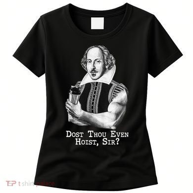 Dost Thou Even Hoist Sir Women's T-Shirt