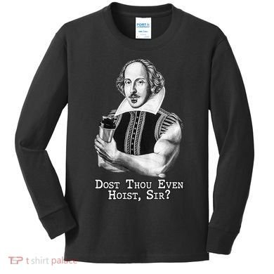 Dost Thou Even Hoist Sir Kids Long Sleeve Shirt