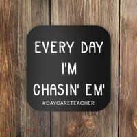 Daycare Teacher Every Day I'm Chasin Em Coaster thumb 0