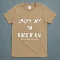 Daycare Teacher Every Day I'm Chasin Em T-Shirt thumb 5