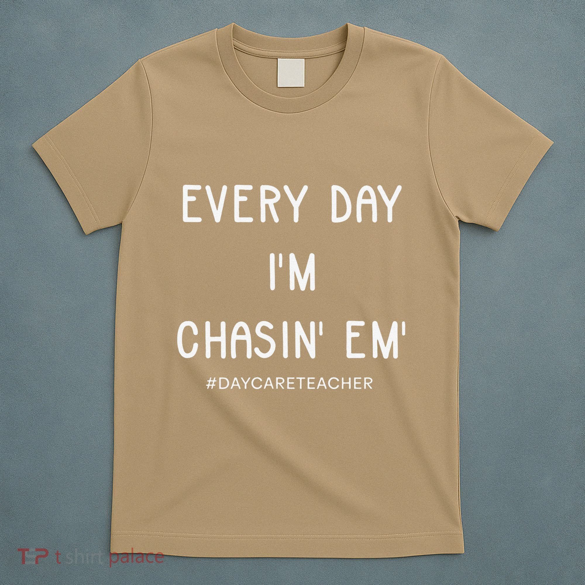 Daycare Teacher Every Day I'm Chasin Em T-Shirt