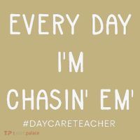 Daycare Teacher Every Day I'm Chasin Em T-Shirt thumb 7