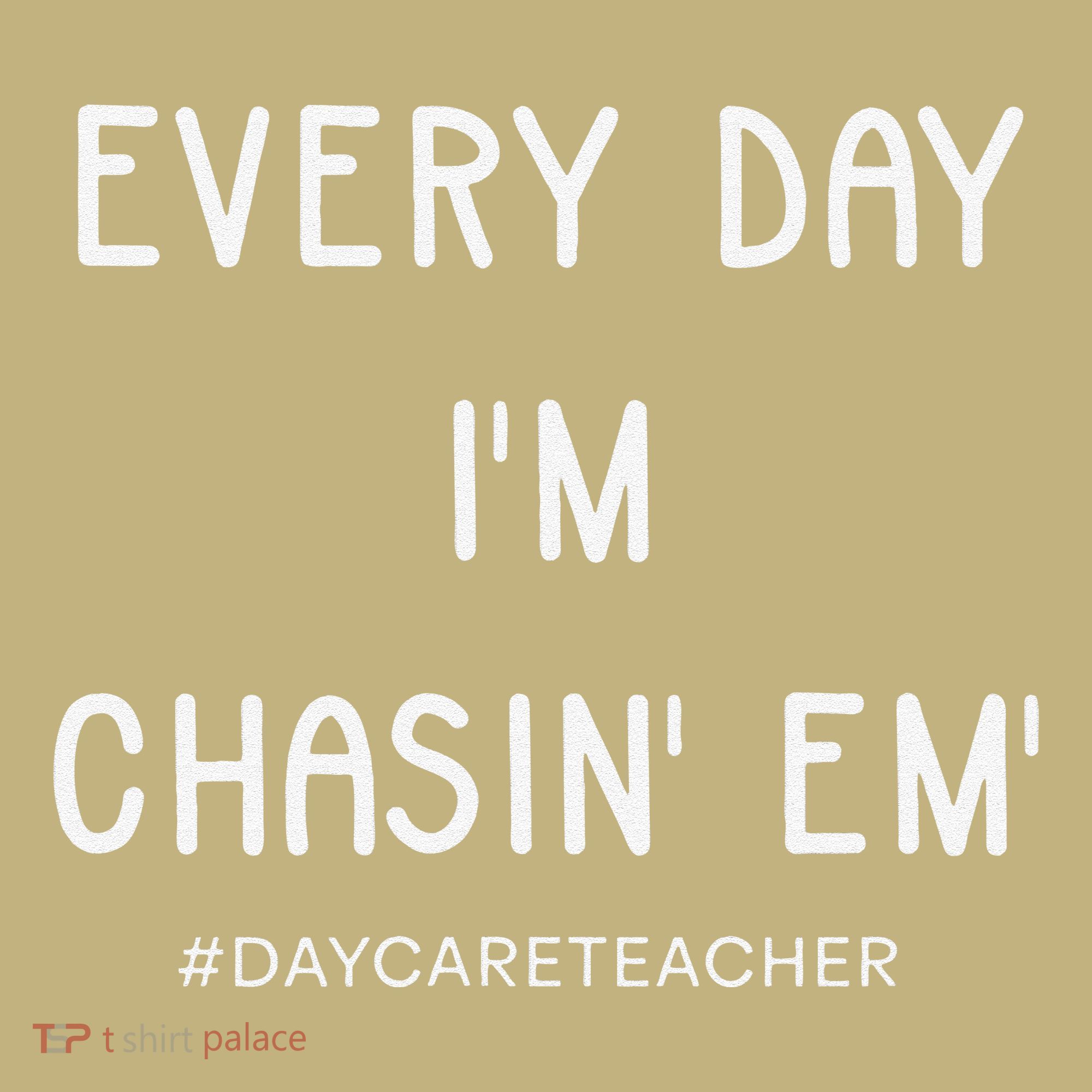 Daycare Teacher Every Day I'm Chasin Em Mousepad