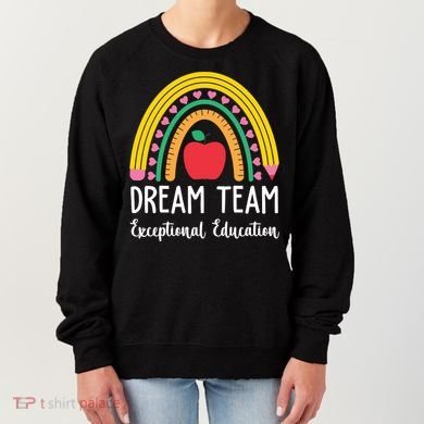 Dream Team Exceptional Education Gift For Teacher Women's Sweatshirt