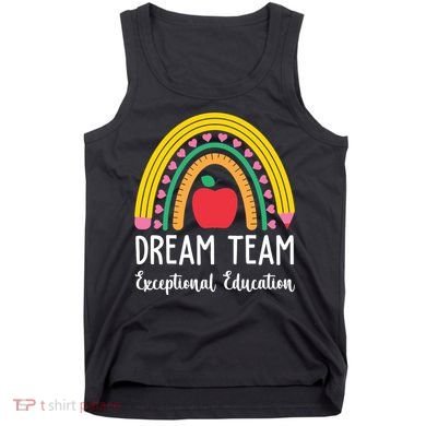 Dream Team Exceptional Education Gift For Teacher Tank Top