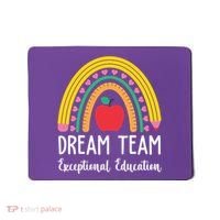 Dream Team Exceptional Education Gift For Teacher Mousepad thumb 0