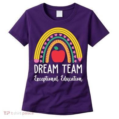 Dream Team Exceptional Education Gift For Teacher Women's T-Shirt