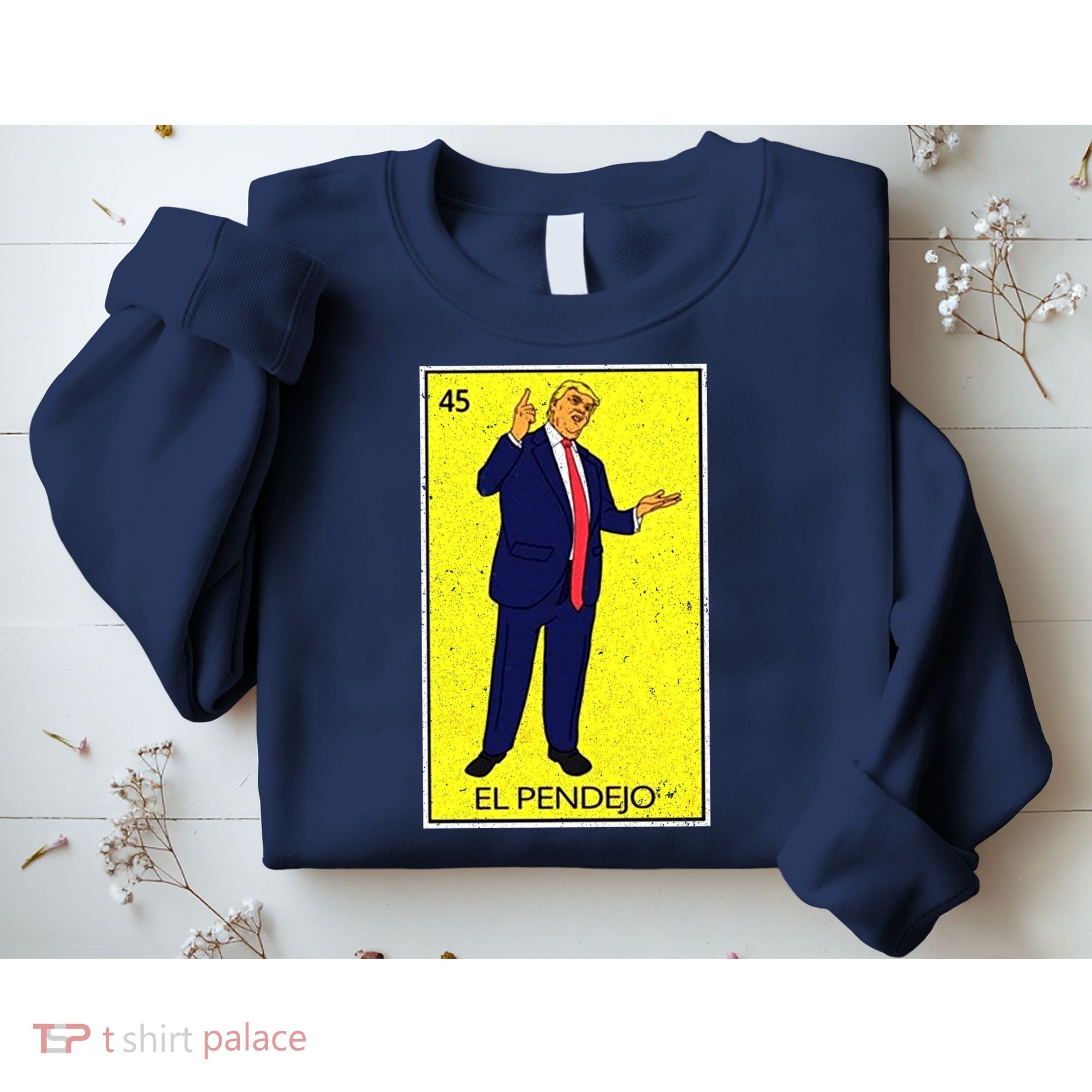 Donald Trump El Pendejo Sweatshirt