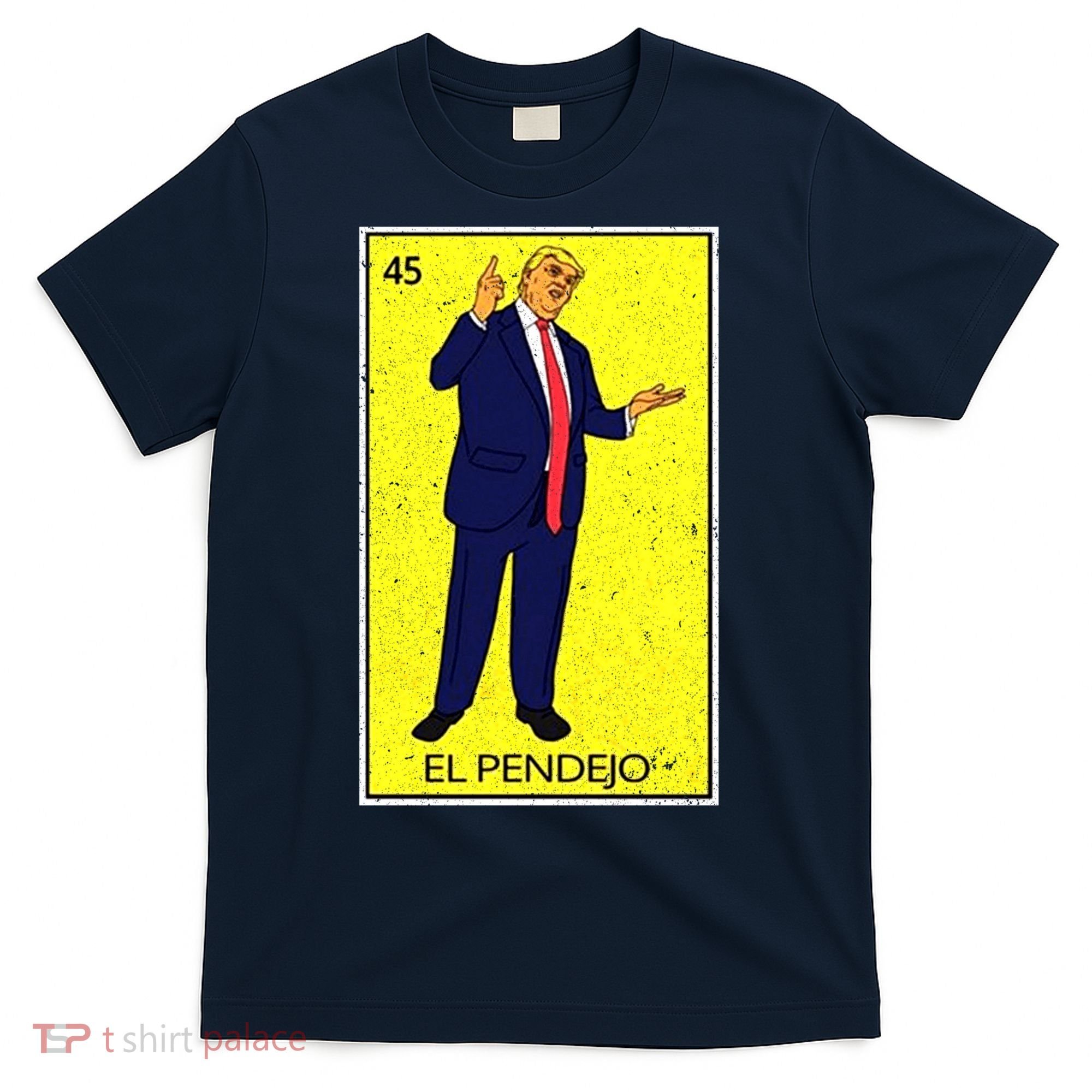 Donald Trump El Pendejo T-Shirt