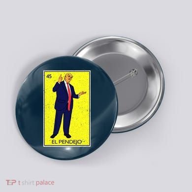 Donald Trump El Pendejo Button