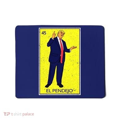 Donald Trump El Pendejo Mousepad