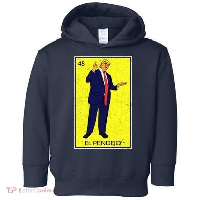 Donald Trump El Pendejo Toddler Hoodie