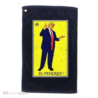 Donald Trump El Pendejo Golf Towel