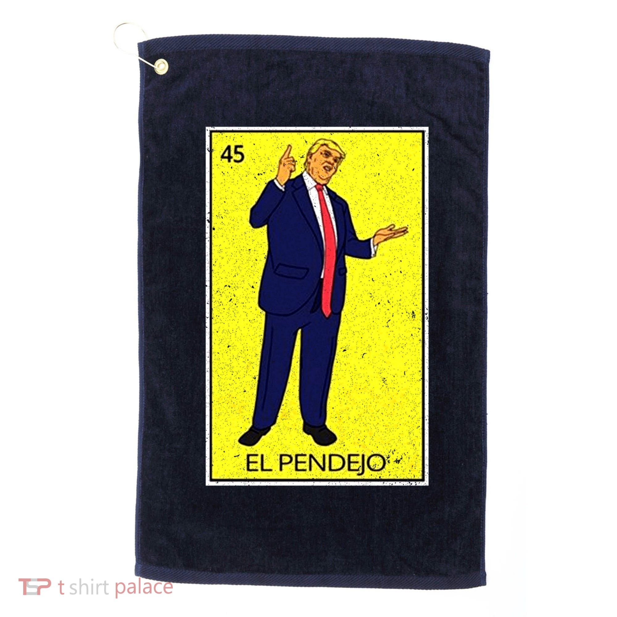 Donald Trump El Pendejo Golf Towel