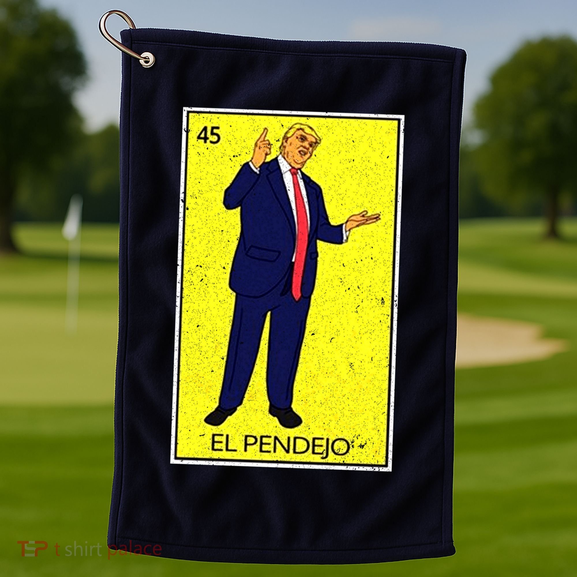 Donald Trump El Pendejo Golf Towel