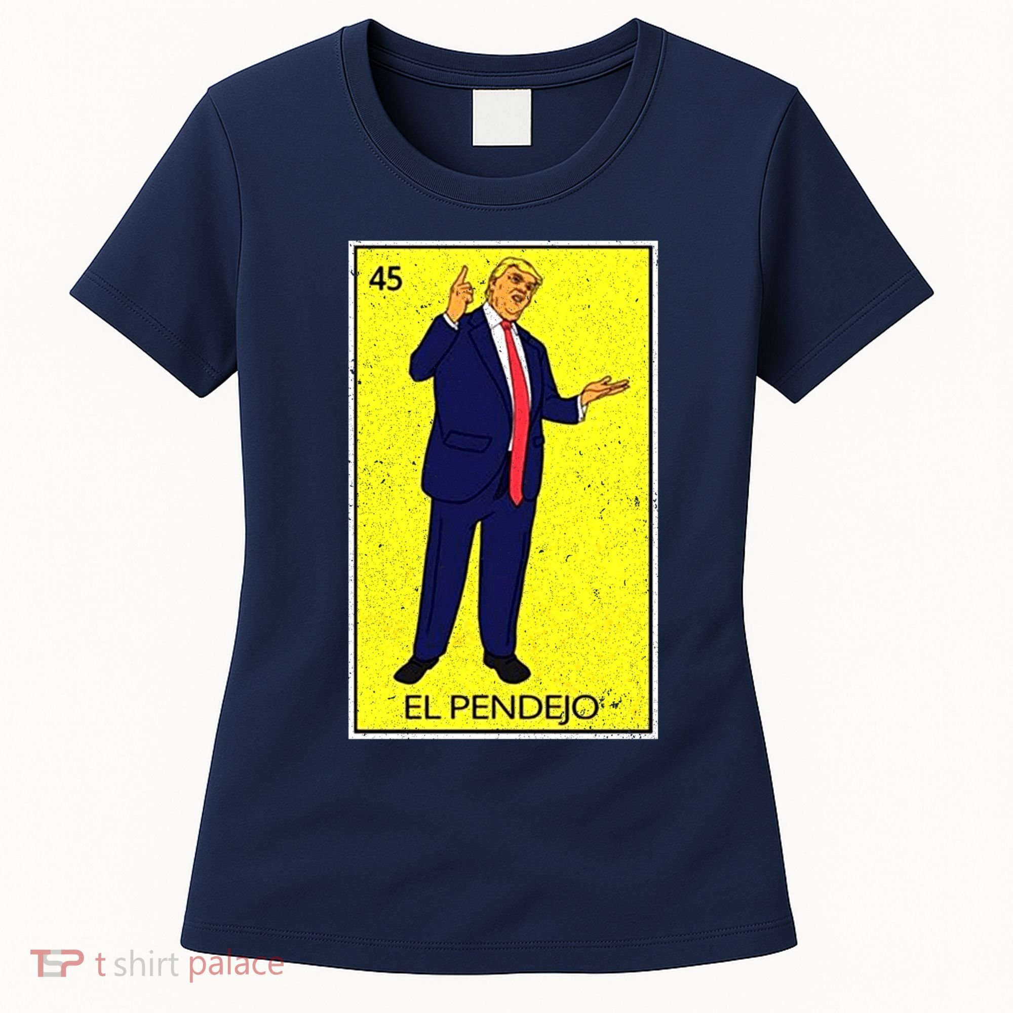 Donald Trump El Pendejo Women's T-Shirt