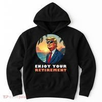 Donald Trump Enjoy Your Retirement Retiree Retired Trump Hoodie thumb 0