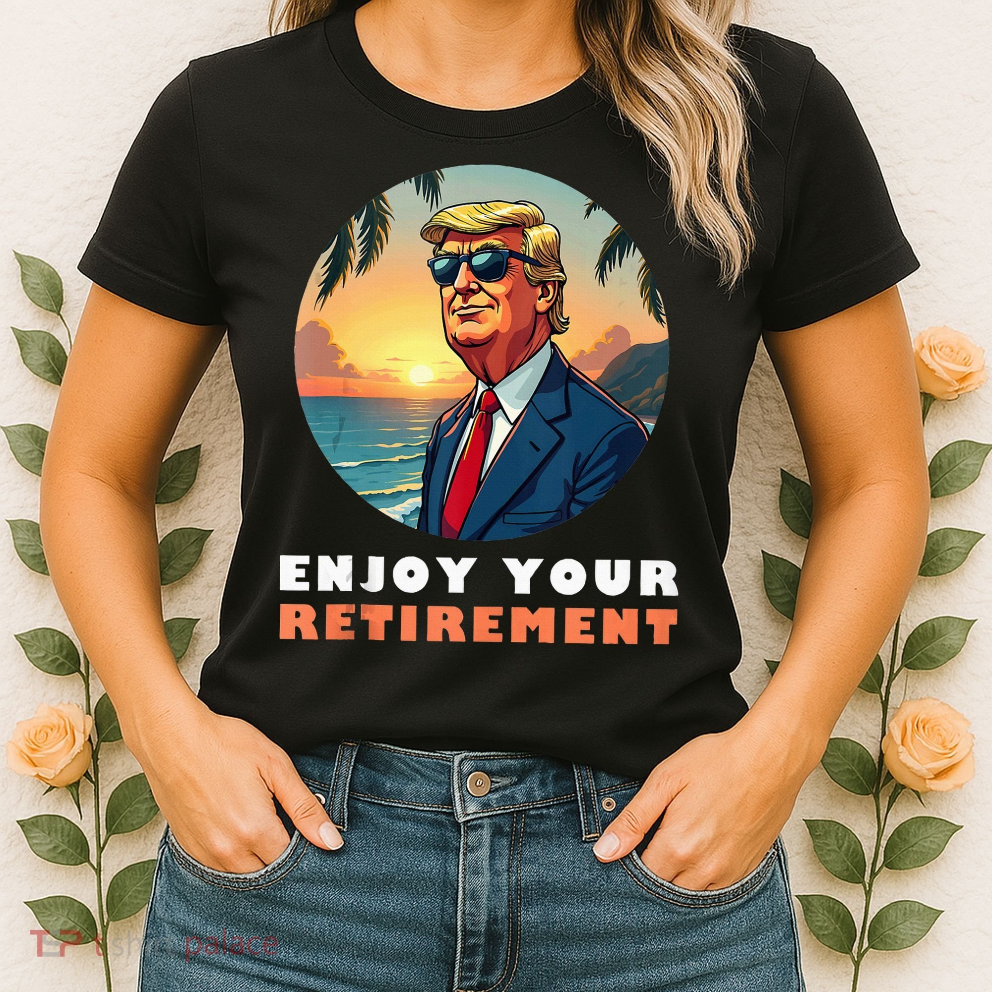 Donald Trump Enjoy Your Retirement Retiree Retired Trump Women's T-Shirt