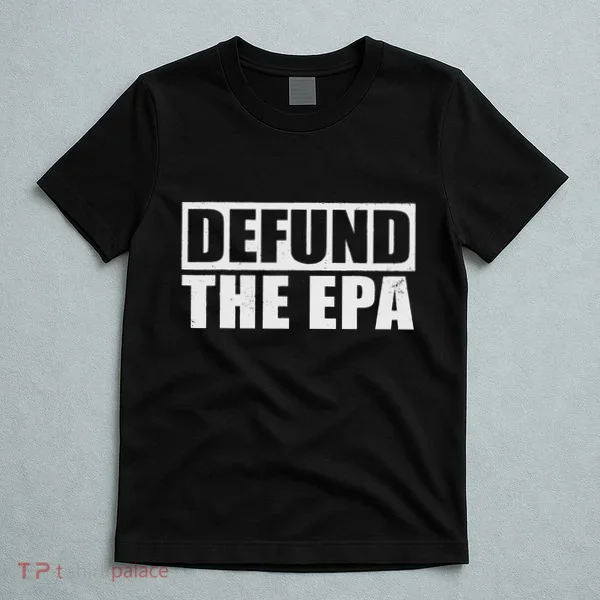 Defund The Epa Funny Meme T-Shirt