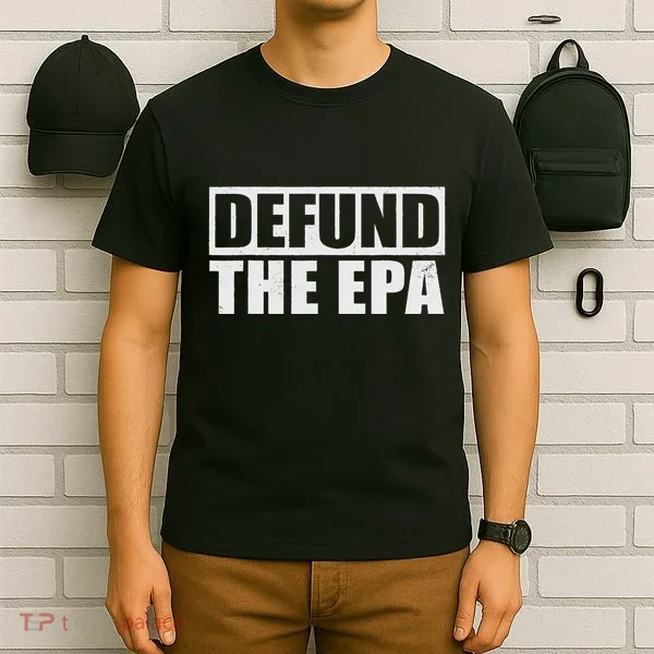 Defund The Epa Funny Meme T-Shirt