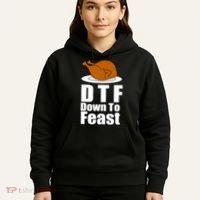 DTF Down To Feast Funny Thanksgiving Hoodie thumb 5