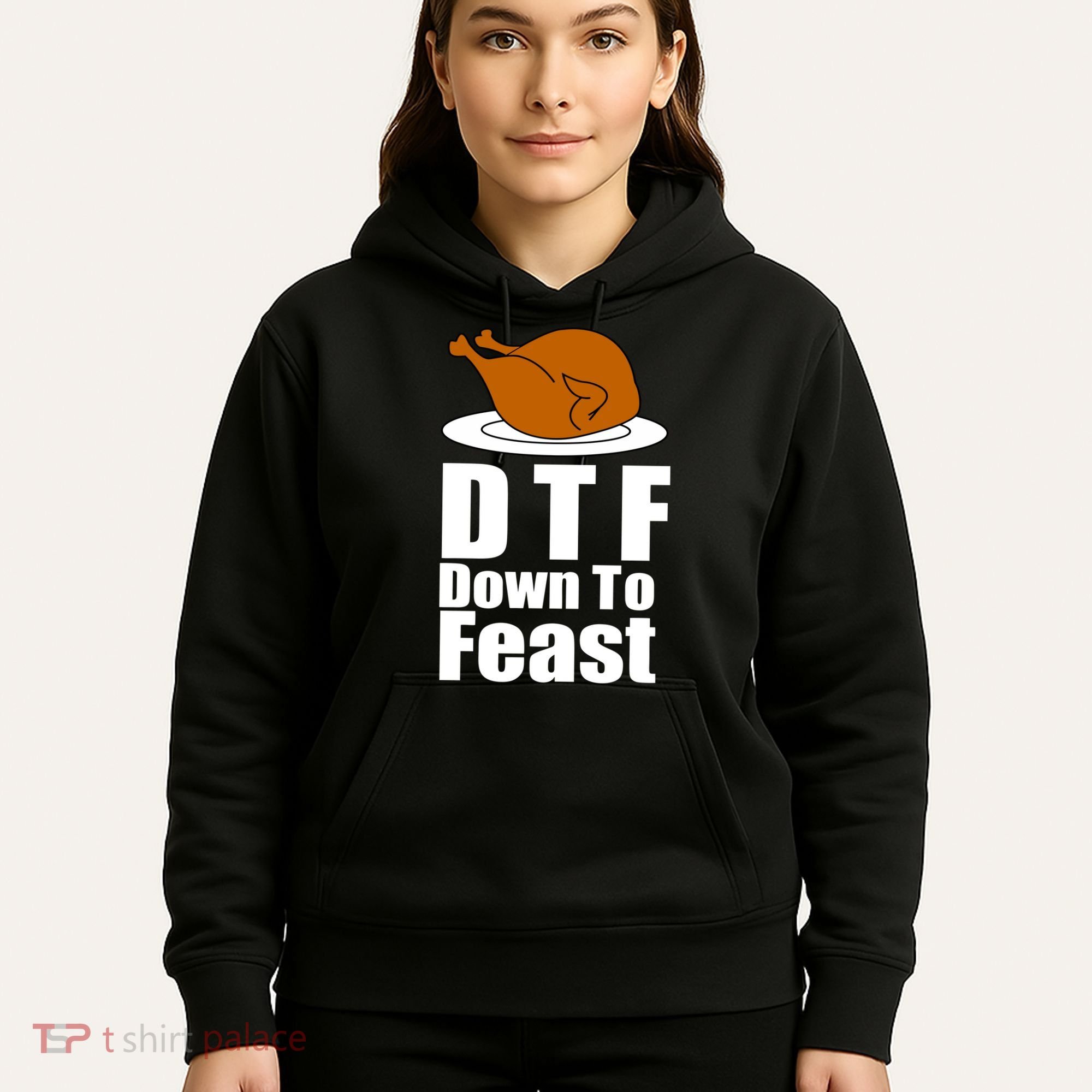 DTF Down To Feast Funny Thanksgiving Hoodie