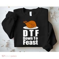 DTF Down To Feast Funny Thanksgiving Sweatshirt thumb 2