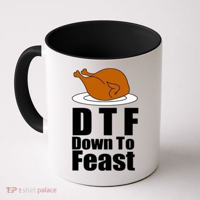 DTF Down To Feast Funny Thanksgiving Coffee Mug