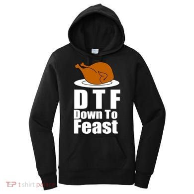 DTF Down To Feast Funny Thanksgiving Women's Hoodie