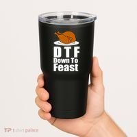 DTF Down To Feast Funny Thanksgiving Tumbler thumb 2