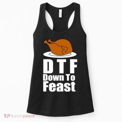 DTF Down To Feast Funny Thanksgiving Women's Tank Top