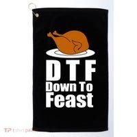 DTF Down To Feast Funny Thanksgiving Golf Towel thumb 0