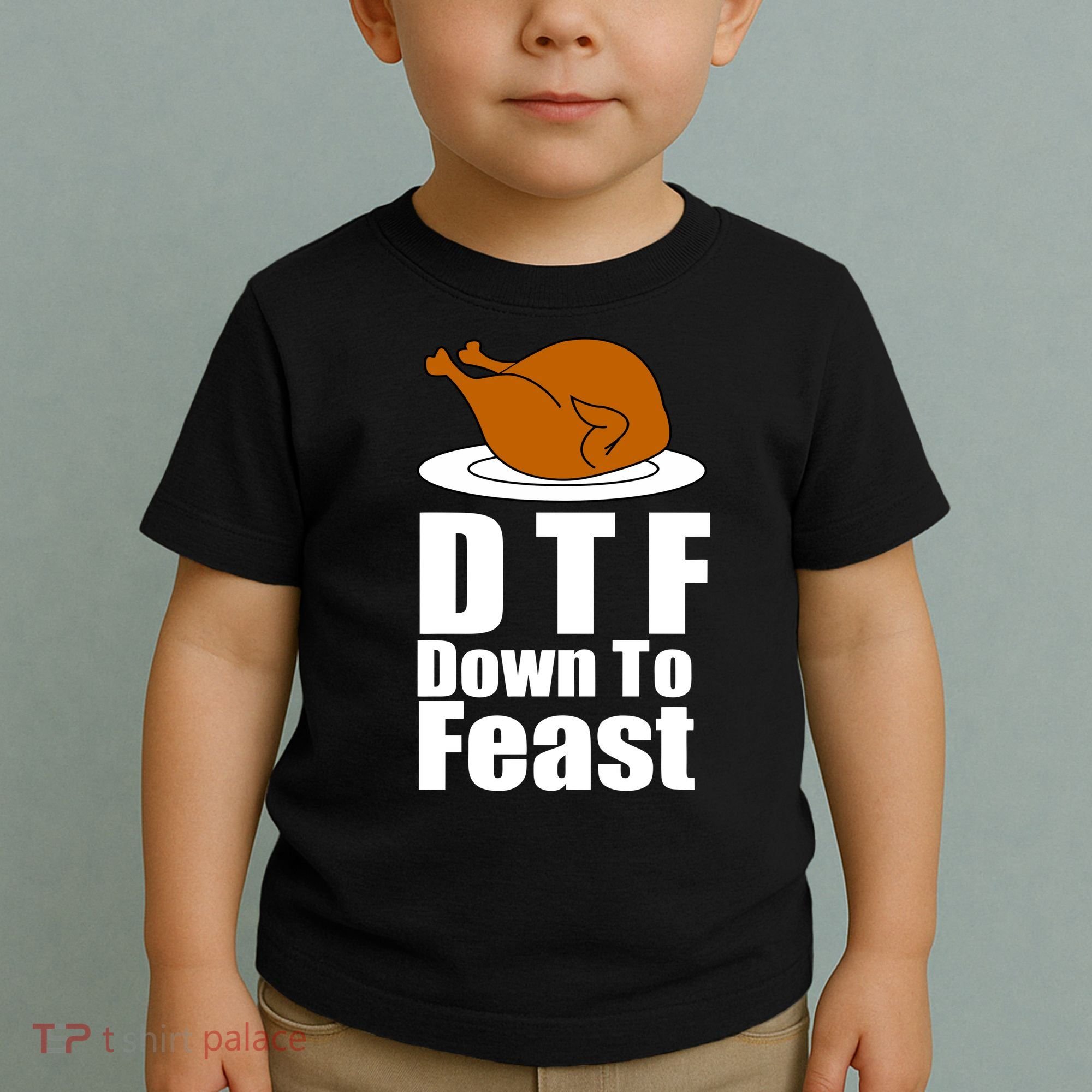 DTF Down To Feast Funny Thanksgiving Toddler T-Shirt