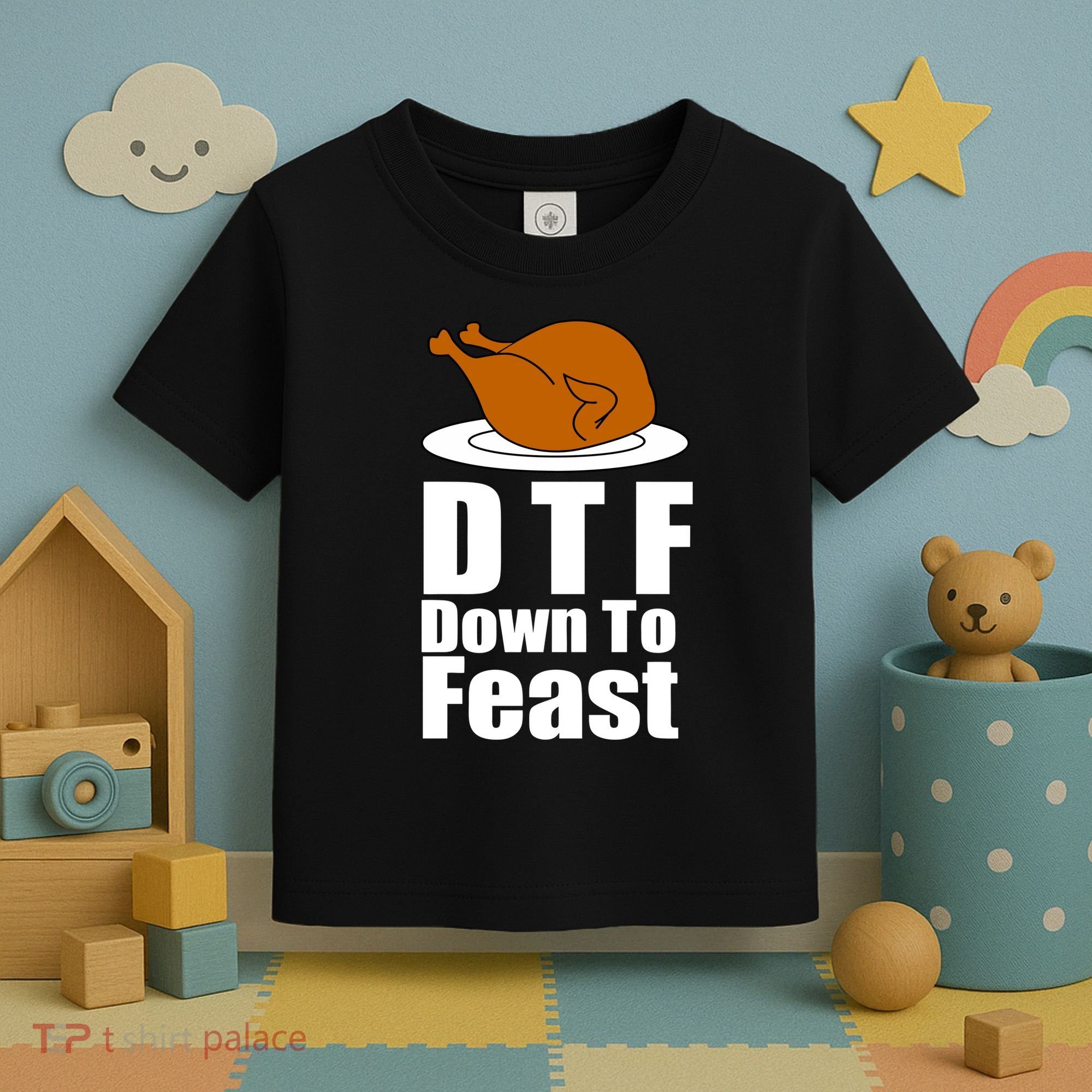 DTF Down To Feast Funny Thanksgiving Toddler T-Shirt