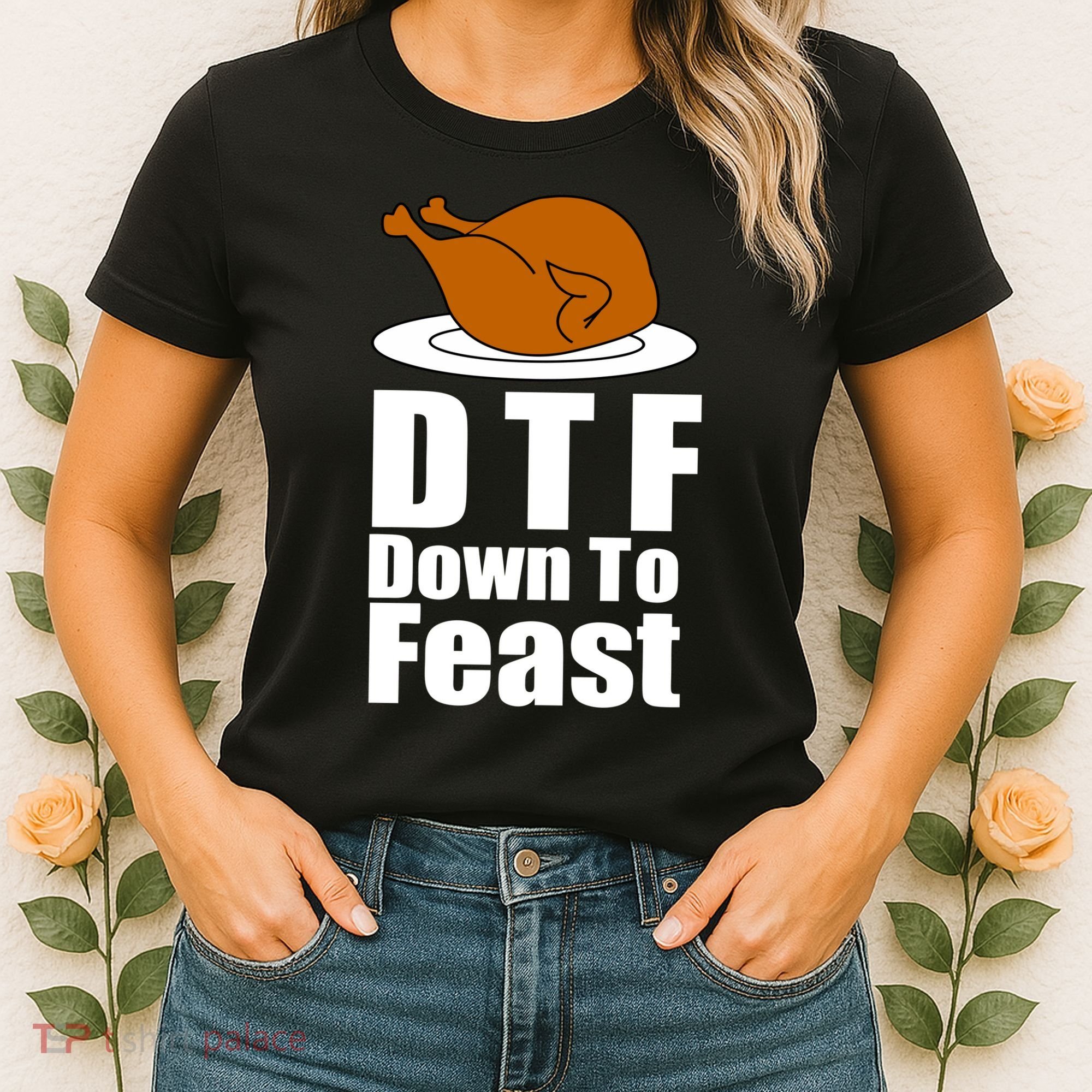 DTF Down To Feast Funny Thanksgiving Women's T-Shirt