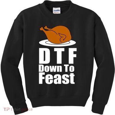 DTF Down To Feast Funny Thanksgiving Kids Sweatshirt