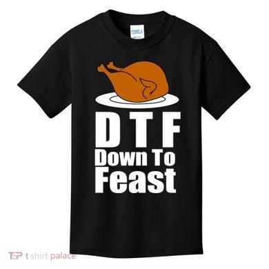 DTF Down To Feast Funny Thanksgiving Kids T-Shirt