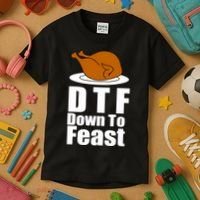 DTF Down To Feast Funny Thanksgiving Kids T-Shirt thumb 3