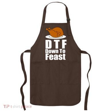 DTF Down To Feast Funny Thanksgiving Apron