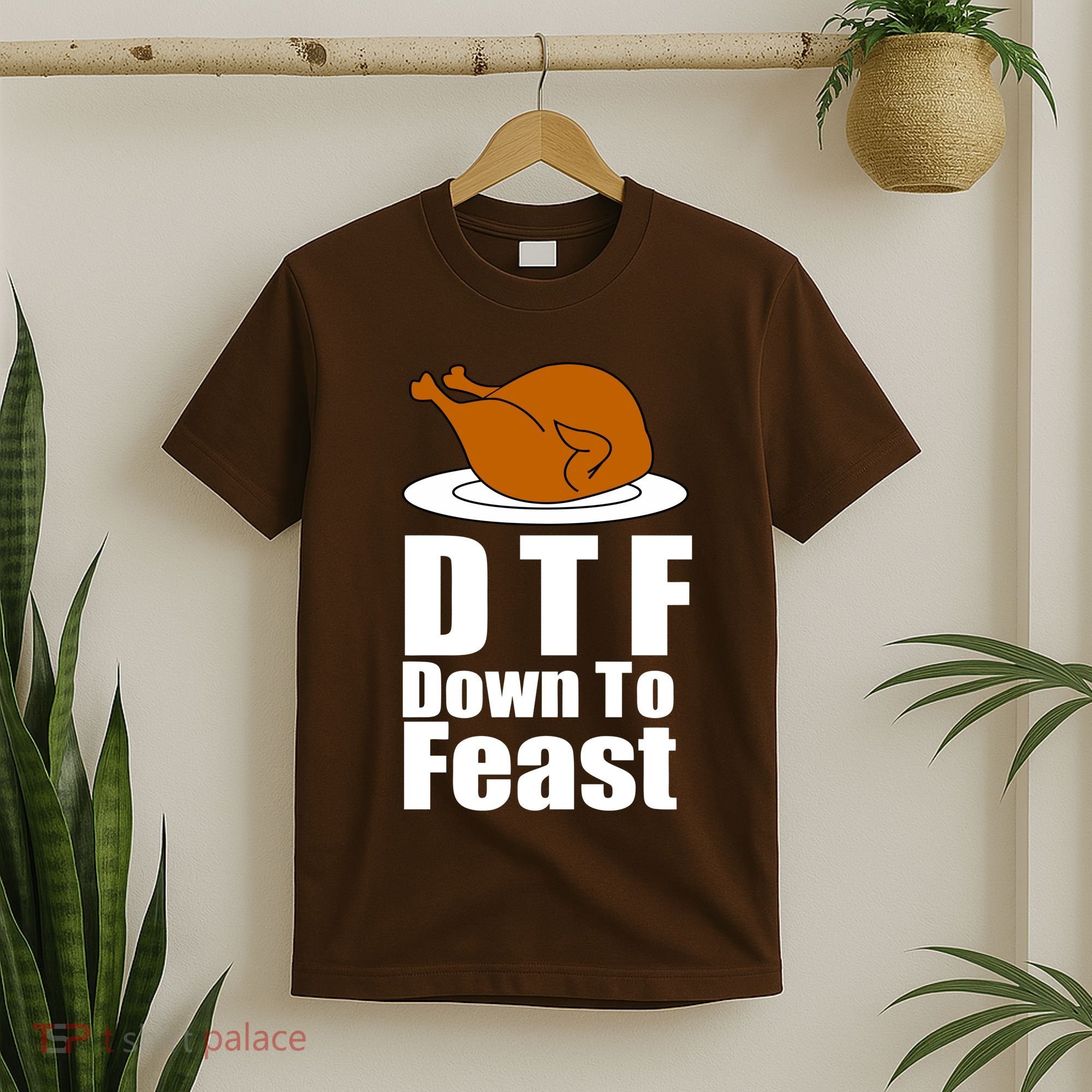 DTF Down To Feast Funny Thanksgiving T-Shirt