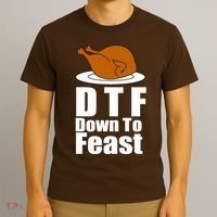 DTF Down To Feast Funny Thanksgiving T-Shirt thumb 3